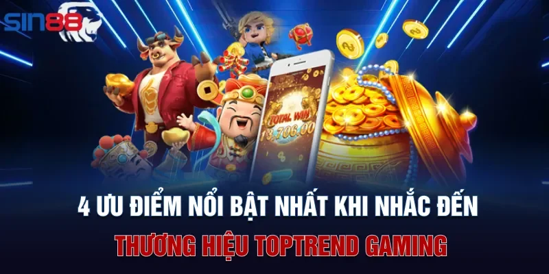 4 ưu điểm nổi bật nhất khi nhắc đến thương hiệu TopTrend Gaming
