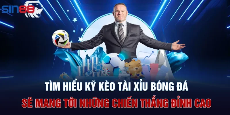 Tìm hiểu kỹ kèo tài xỉu bóng đá sẽ mang tới những chiến thắng đỉnh cao